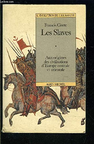 Les Slaves : aux origines des civilisations d'Europe centrale et orientale, VIe-XIIIe siècles