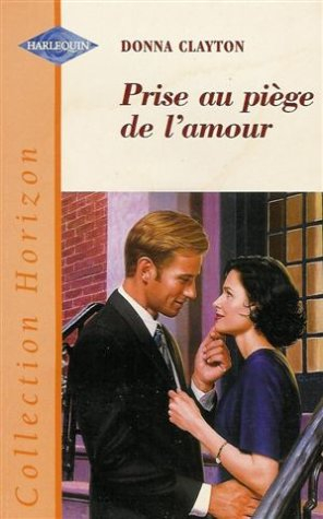prise au piège de l'amour : collection : harlequin horizon n, 1561