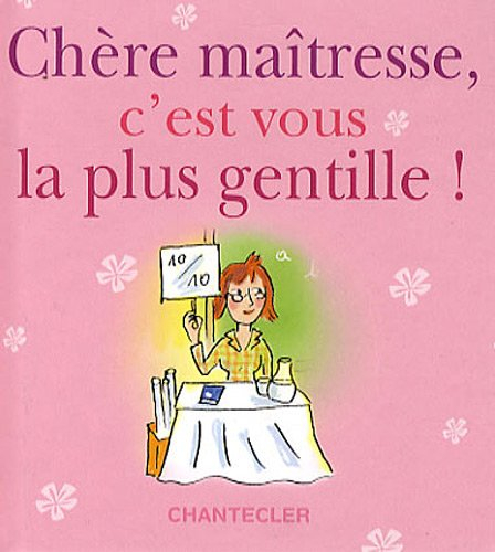 Chère maîtresse, c'est vous la plus gentille !