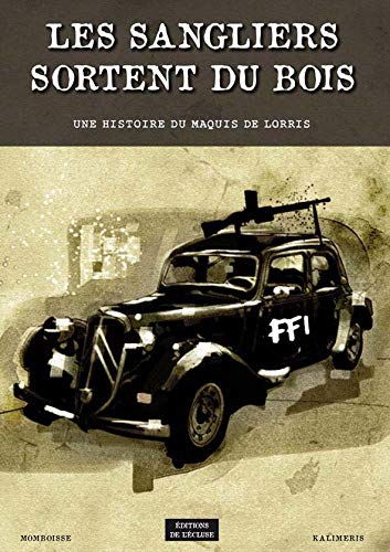 Les sangliers sortent du bois : Une histoire du Maquis de Lorris