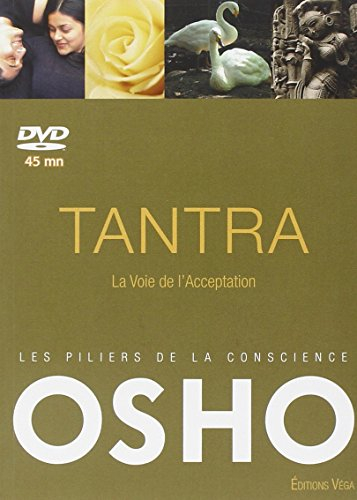 Les piliers de la conscience. Tantra : la voie de l'acceptation