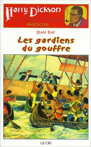 Harry Dickson : le Sherlock Holmes américain. Vol. 17. Les gardiens du gouffre