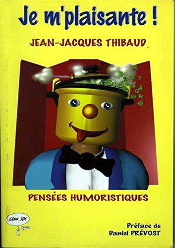 Je m'plaisante ! : pensées humoristiques
