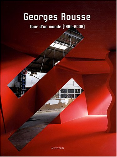 Georges Rousse : tour d'un monde (1981-2008)