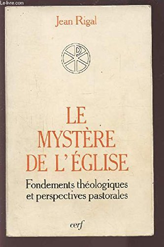 Le Mystère de l'Eglise : fondements théologiques et perspectives pastorales