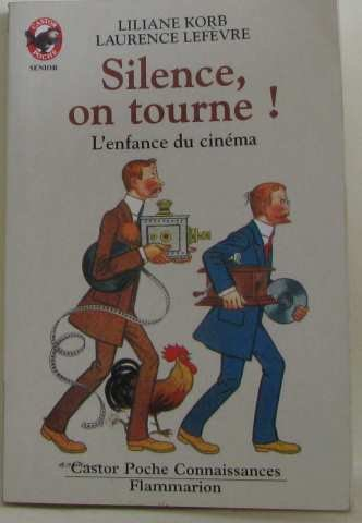 Silence on tourne ! : l'enfance du cinéma