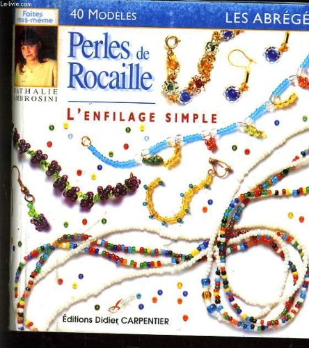 Perles de rocaille : l'enfilage simple : 40 modèles