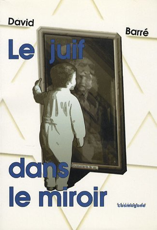 Le juif dans le miroir : bruissement de vie
