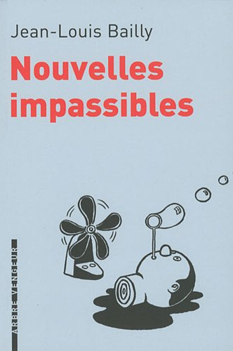 Nouvelles impassibles : chronique parcimonieuse des événements survenus entre avril et septembre 200