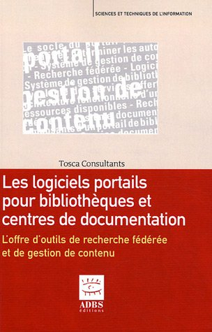 Les logiciels portails pour bibliothèques et centres de documentation : l'offre d'outils de recherch
