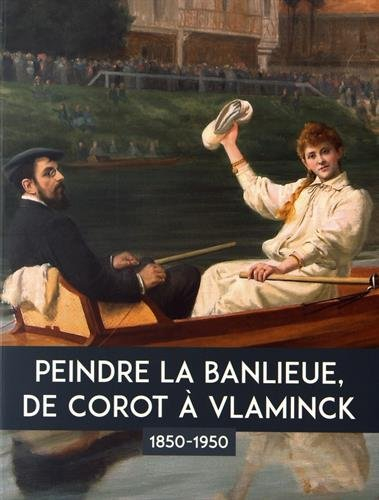 Peindre la banlieue, de Corot à Vlaminck : 1850-1950