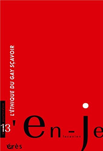 En-je lacanien, n° 13. Ethique du gay sçavoir