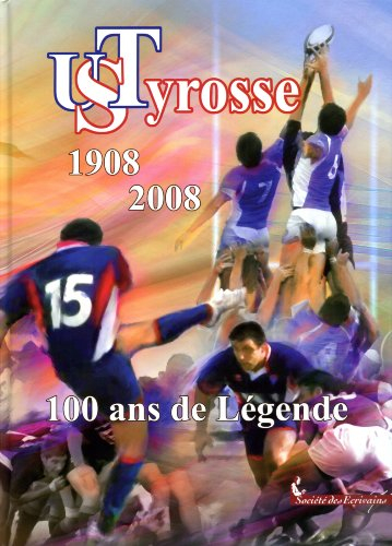 us tyrosse 1908-2008 : 100 ans de légende