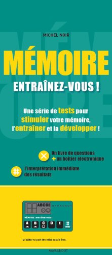 Mémoire : entraînez-vous ! : une série de tests pour stimuler votre mémoire, l'entraîner et la dével