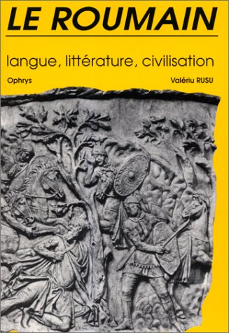Le Roumain : langue, littérature, civilisation