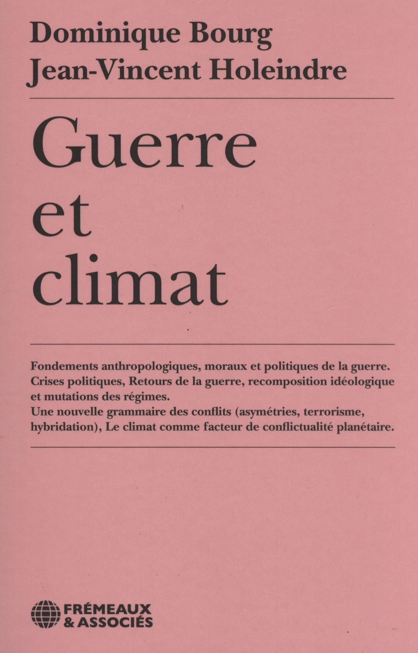 Guerre et climat : fondements anthropologiques, moraux et politiques de la guerre, crises politiques
