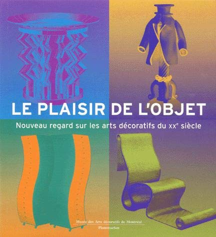 Le plaisir de l'objet : nouveau regard sur les arts décoratifs du XXe siècle