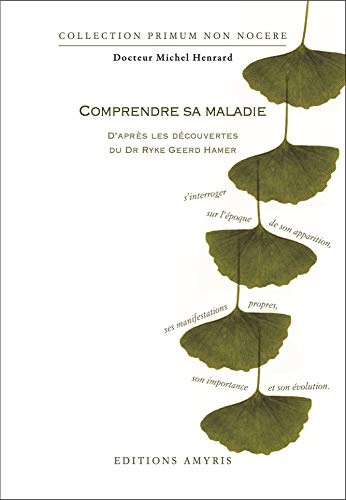 Comprendre sa maladie : d'après les découvertes du Dr Ryke Geerd Hamer : s'interroger sur l'époque d