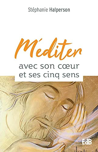 Méditer avec son coeur et ses cinq sens