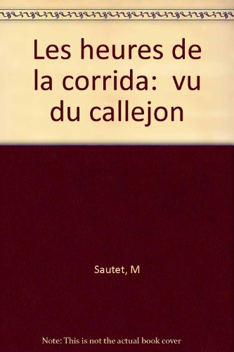 les heures de la corrida : vu du callejon
