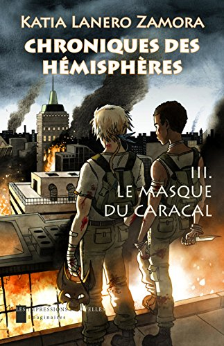 Chroniques des hémisphères. Vol. 3. Le masque du Caracal