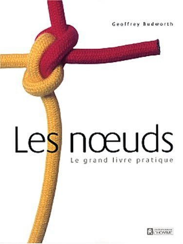 Les noeuds : grand livre pratique