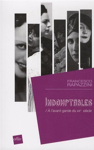 Indomptables : à l'avant-garde du XXe siècle