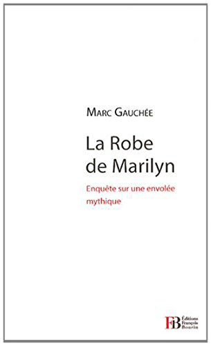 la robe de marilyn : enquête sur un mythe mondial que personne n'a vu