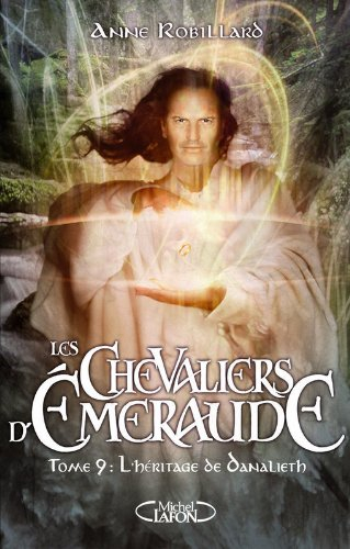 Les chevaliers d'Emeraude. Vol. 9. L'héritage de Danalieth