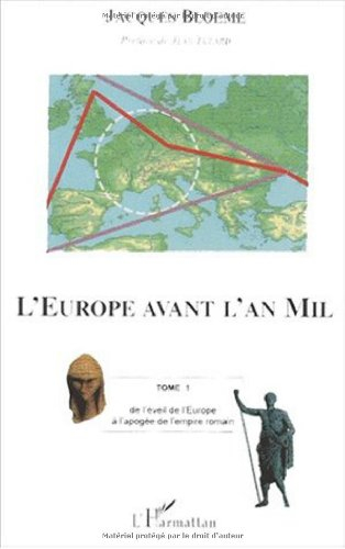 L'Europe avant l'an mil. Vol. 1. De l'éveil de l'Europe à l'apogée de l'Empire romain