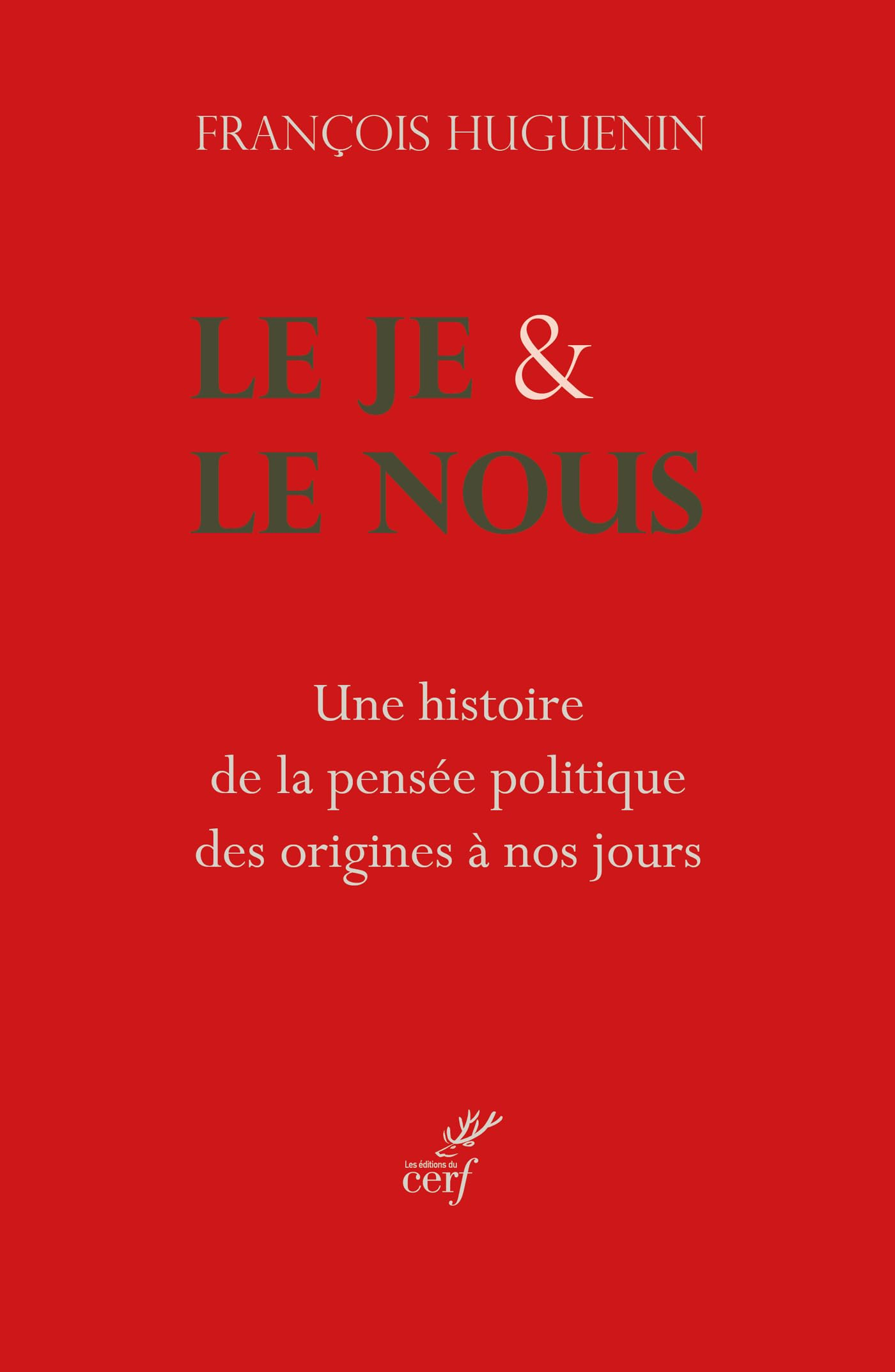 Le je & le nous : une histoire de la pensée politique, des origines à nos jours