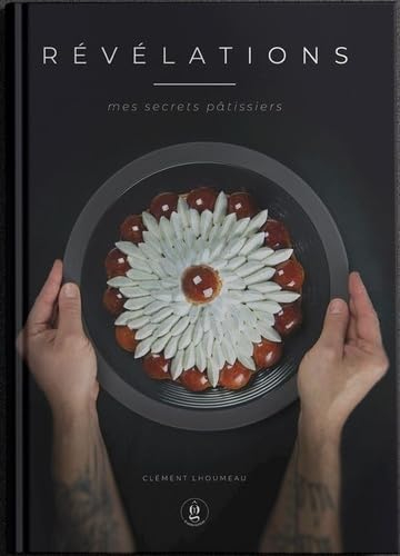 Révélations: mes secrets pâtissiers