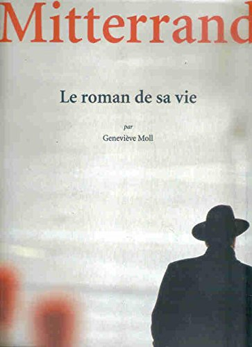 François Mitterrand, le roman de sa vie