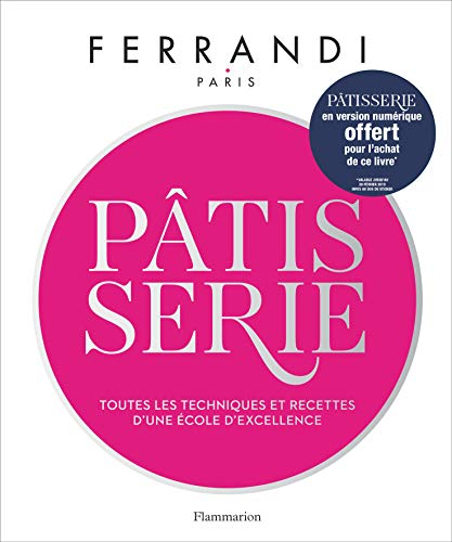 Pâtisserie : toutes les techniques et recettes d'une école d'excellence