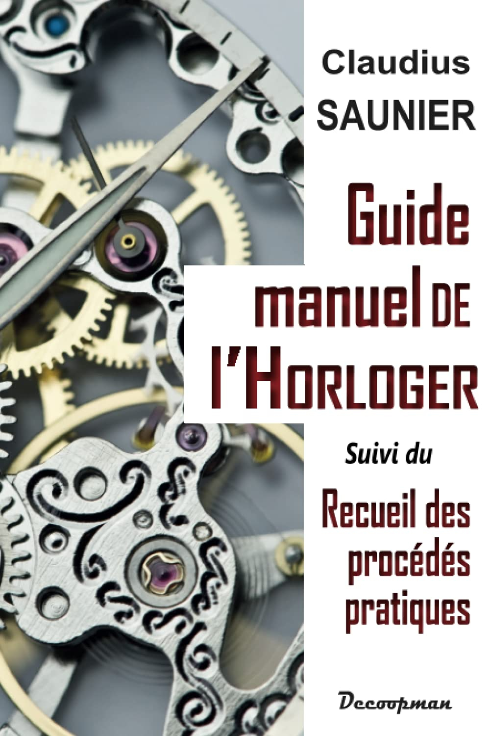 Guide-manuel de l'horloger : traitant des notions de calcul et de dessin d'utilité journalière pour 
