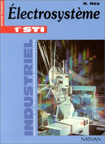 Electrosystème, 1re STI génie électrotechnique : livre de l'élève