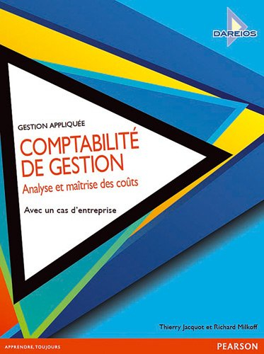 Comptabilité de gestion : analyse et maîtrise des coûts : avec un cas d'entreprise