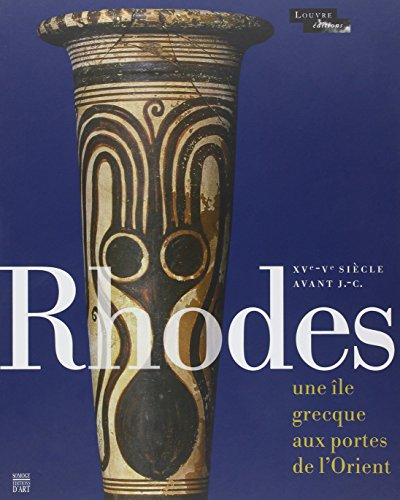 Rhodes, une île grecque aux portes de l'Orient, XVe-Ve siècle avant J.-C. : du bronze récent à l'épo