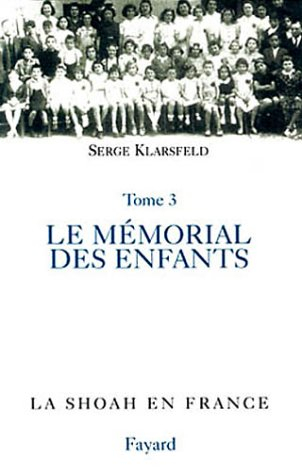 La Shoah en France. Vol. 3. Le mémorial des enfants