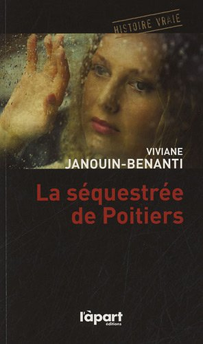 La séquestrée de Poitiers : une affaire judiciaire sans précédent