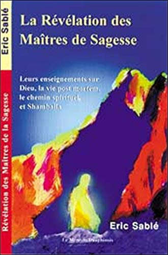 La révélation des maîtres de la sagesse : leurs enseignements sur Dieu, la vie post-mortem, le chemi