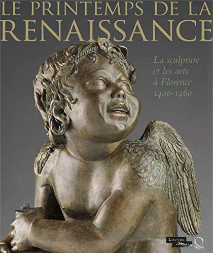 Le printemps de la Renaissance : la sculpture et les arts à Florence, 1400-1460