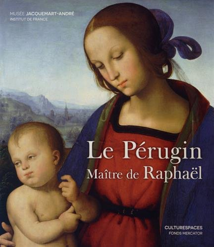 Le Pérugin, maître de Raphaël : exposition, Paris, Musée Jacquemart-André, du 12 septembre 2014 au 1