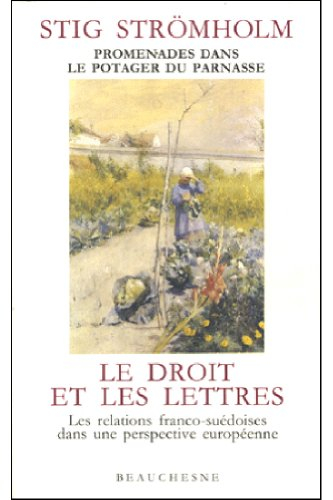 Le Droit et les lettres : promenades dans le potager du Parnasse : les relations franco-suédoises da