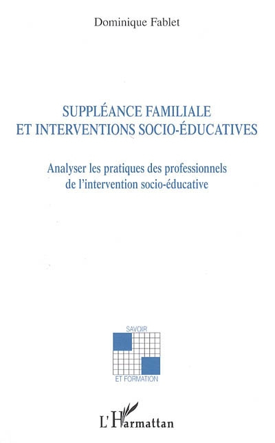 Suppléance familiale et interventions socio-éducatives : analyser les pratiques des professionnels d