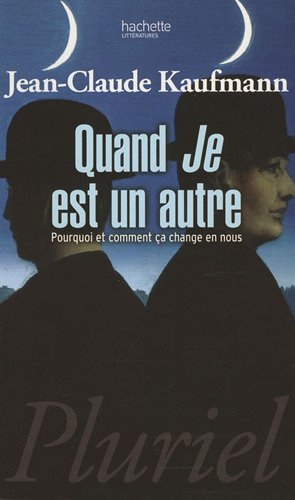 Quand je est un autre : pourquoi et comment ça change en nous
