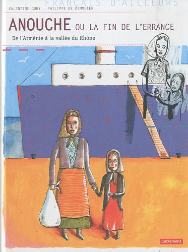 Anouche ou La fin de l'errance : de l'Arménie à la vallée du Rhône