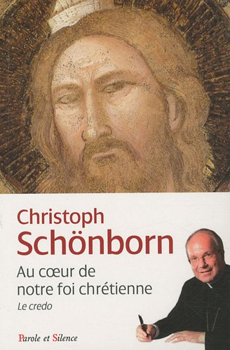 Au coeur de notre foi chrétienne : le credo dans le catéchisme de l'Eglise catholique
