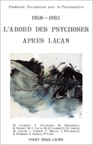 1958-1993, l'abord des psychoses après Lacan : actes