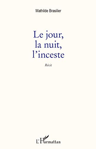 Le jour, la nuit, l'inceste : récit